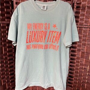 Comfort Colors Graphic Tee “My Energy Is a Luxury Item” Blue Cotton Shirt Size L